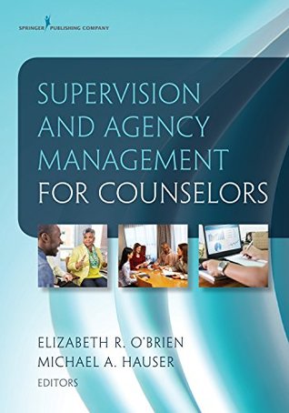 Read Online Supervision and Agency Management for Counselors - Elizabeth R. O'Brien | ePub