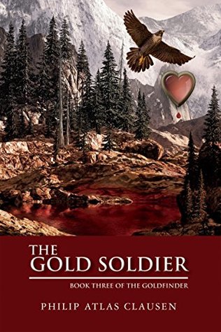 Download The Gold Soldier: Book Three (The Goldfinder) - Philip Clausen | PDF