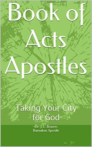 Read Online Book of Acts Apostles: Taking Your City for God - Apostle Dr. Jerry L Bowers file in PDF