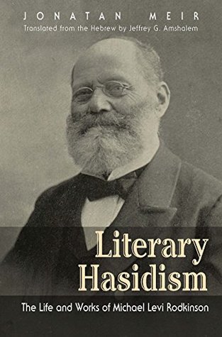 Full Download Literary Hasidism: The Life and Works of Michael Levi Rodkinson (Judaic Traditions in Literature, Music, and Art) - Jonatan Meir file in PDF