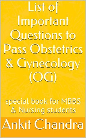 Full Download List of Important Questions to Pass Obstetrics & Gynecology (OG): special book for MBBS & Nursing students - Ankit Chandra (Ankit Suniyal) file in ePub