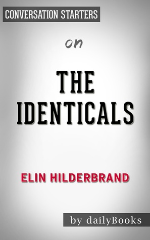Read Online Summary of The Identicals by Elin Hilderbrand   Conversation Starters - Daily Books | PDF