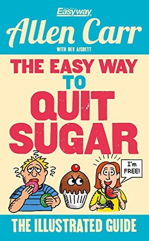 Full Download The Easy Way to Quit Sugar: The Illustrated Guide - Allen Carr file in ePub