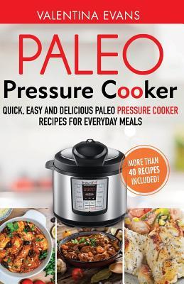 Read Paleo Instant Pot Cookbook: Quick, Easy and Delicious Paleo Instant Pot Recipes for Everyday Meals - Valentina Evans file in PDF