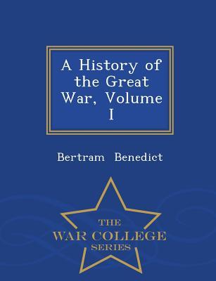 Download A History of the Great War, Volume I - War College Series - Bertram Benedict file in PDF