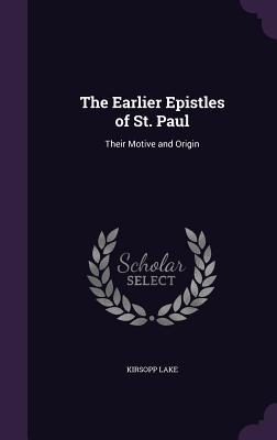 Full Download The Earlier Epistles of St. Paul: Their Motive and Origin - Kirsopp Lake | ePub