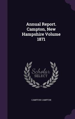 Read Online Annual Report. Campton, New Hampshire Volume 1871 - Campton New Hampshire file in PDF