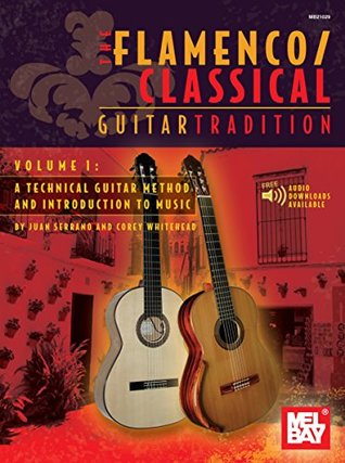Read Flamenco Classical Guitar Tradition Volume 1: A Technical Guitar Method and Introduction to Music - Juan Serrano file in PDF