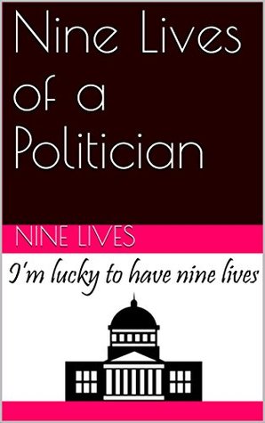 Read Nine Lives of a Politician: I'm lucky to have 9 lives - Nine Lives | PDF
