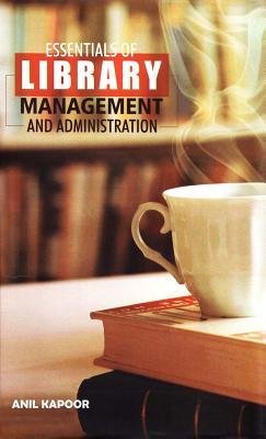 Download Essentials of Library Management and Administration - Anil Kapoor | PDF