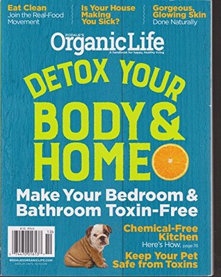 Read Rodales Organic Life Detox Your Body and Home - Rodale Press | PDF