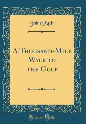 Download A Thousand-Mile Walk to the Gulf (Classic Reprint) - John Muir | ePub