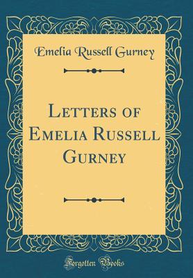 Download Letters of Emelia Russell Gurney (Classic Reprint) - Emelia Russell Gurney file in PDF