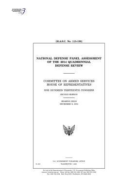 Full Download National Defense Panel Assessment of the 2014 Quadrennial Defense Review: Committee on Armed Services, House of Representatives, One Hundred Thirteenth Congress, Second Session, Hearing Held December 2, 2014. - U.S. Congress file in ePub