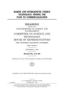 Read Online Marine and Hydrokinetic Energy Technology: Finding the Path to Commercialization - U.S. Congress | PDF