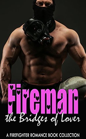 Read Online Fireman the Bridges of Lover: A Firefighter Romance Book Collection - Florence Hendrickson file in PDF