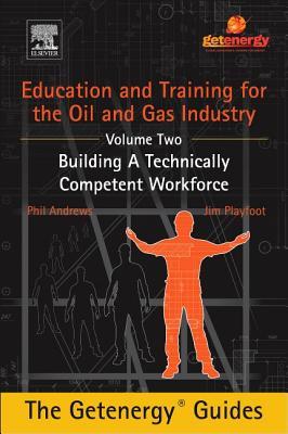 Full Download Education and Training for the Oil and Gas Industry: Building a Technically Competent Workforce - Phil Andrews | ePub