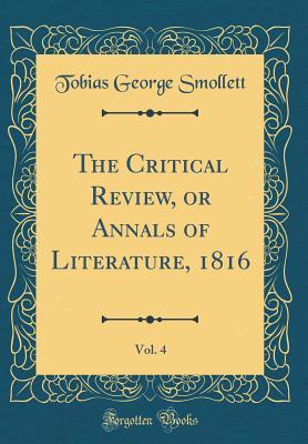 Full Download The Critical Review, or Annals of Literature, 1816, Vol. 4 (Classic Reprint) - Tobias Smollett file in PDF