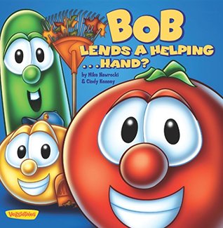 Read Online Bob Lends a Helping . . . Hand? (Big Idea Books) - Cindy Kenney | PDF