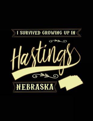 Full Download I Survived Growing Up in Hastings Nebraska: Funny Journal, Blank Lined Journal Notebook, 8.5 X 11 (Journals to Write In) -  file in PDF