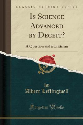 Read Is Science Advanced by Deceit?: A Question and a Criticism (Classic Reprint) - Albert Leffingwell | PDF
