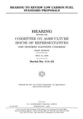Full Download Hearing to Review Low Carbon Fuel Standard Proposals - U.S. Congress | ePub