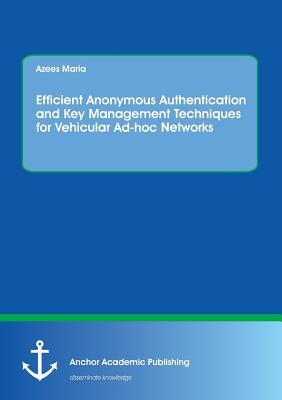 Download Efficient Anonymous Authentication and Key Management Techniques for Vehicular Ad-Hoc Networks - Azees Maria file in ePub