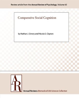 Read Online Comparative Social Cognition (Annual Review of Psychology Book 60) - Nicola S. Clayton | ePub