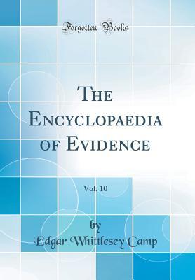 Read The Encyclopaedia of Evidence, Vol. 10 (Classic Reprint) - Edgar Whittlesey Camp | ePub