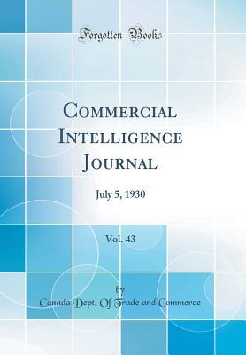 Read Online Commercial Intelligence Journal, Vol. 43: July 5, 1930 (Classic Reprint) - Canada Dept of Trade and Commerce | ePub