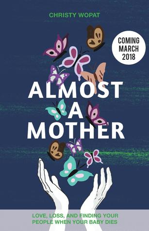 Read Almost a Mother: Love, Loss, and Finding Your People When Your Baby Dies - Christy Wopat file in ePub