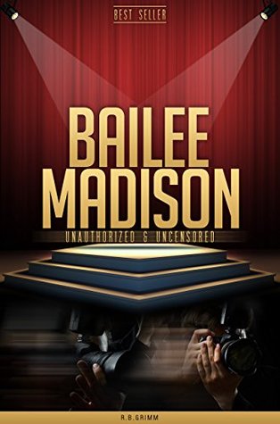 Download Bailee Madison Unauthorized & Uncensored (All Ages Deluxe Edition with Videos) - R.B. Grimm file in PDF