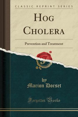 Read Hog Cholera: Prevention and Treatment (Classic Reprint) - Marion Dorset file in PDF
