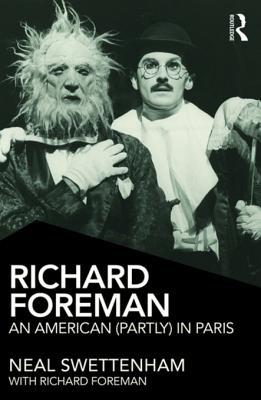 Full Download Richard Foreman: An American (Partly) in Paris - Neal Swettenham | PDF