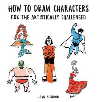 Read How to Draw Characters for the Artistically Challenged - John Bigwood | ePub