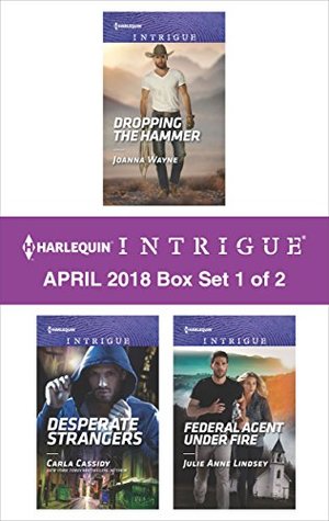 Full Download Harlequin Intrigue April 2018 - Box Set 1 of 2: Dropping the Hammer\Desperate Strangers\Federal Agent under Fire - Joanna Wayne file in PDF