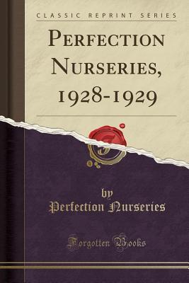 Download Perfection Nurseries, 1928-1929 (Classic Reprint) - Perfection Nurseries file in PDF