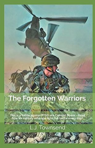 Read Online The Forgotten Warriors: The Battle against PTSD aka Combat Stress - Read how 6 military veterans fight this battle every day? - Leonard Townsend | ePub