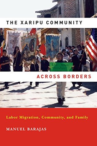 Read Online Xaripu Community across Borders, The: Labor Migration, Community, and Family (Latino Perspectives) - Manuel Barajas | ePub