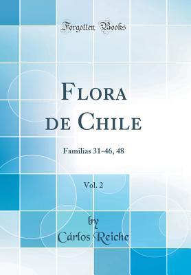 Read Online Flora de Chile, Vol. 2: Familias 31-46, 48 (Classic Reprint) - Carlos Reiche | PDF
