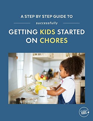Full Download A Step-by-Step Guide to Successfully Getting Kids Started on Chores - Kerry Flatley file in PDF