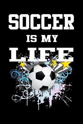 Download Soccer Is My Life: Funny Appreciation Gifts for Soccer Lovers, 6 X 9 Lined Journal, Humorous Gag Gifts -  | PDF