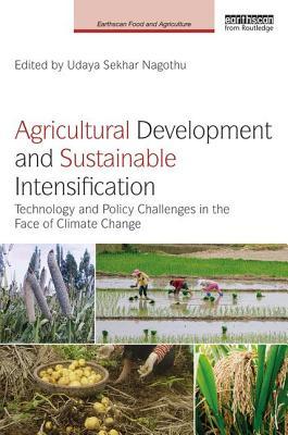Download Agricultural Development and Sustainable Intensification: Technology and Policy Challenges in the Face of Climate Change - Udaya Sekhar Nagothu file in PDF