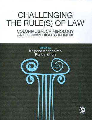 Read Online Challenging the Rules(s) of Law: Colonialism, Criminology and Human Rights in India - Kalpana Kannabiran file in ePub
