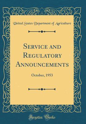 Download Service and Regulatory Announcements: October, 1953 (Classic Reprint) - U.S. Department of Agriculture | ePub