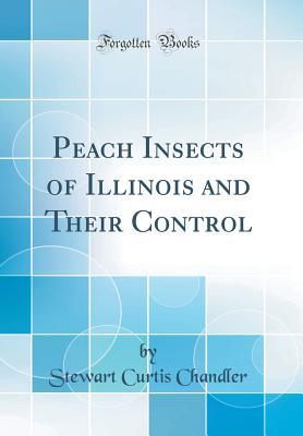 Full Download Peach Insects of Illinois and Their Control (Classic Reprint) - Stewart Curtis Chandler file in ePub