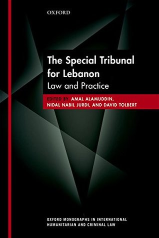 Read The Special Tribunal for Lebanon: Law and Practice (Oxford Monographs in International Humanitarian & Criminal Law) - Amal Alamuddin | ePub
