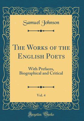 Read Online The Works of the English Poets, Vol. 4: With Prefaces, Biographical and Critical (Classic Reprint) - Samuel Johnson file in ePub