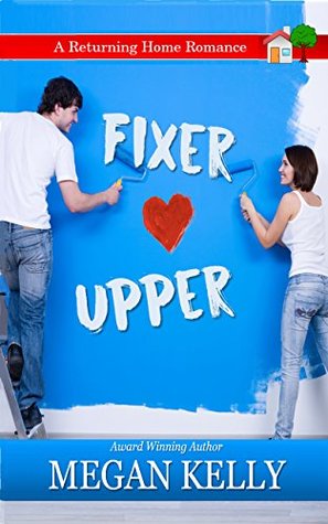 Read Online Fixer-Upper (A Returning Home Romance Book 1) - Megan Kelly file in ePub