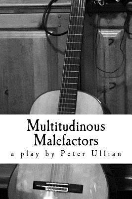 Full Download Multitudinous Malefactors: A Play in Two Acts - Peter Ullian file in PDF